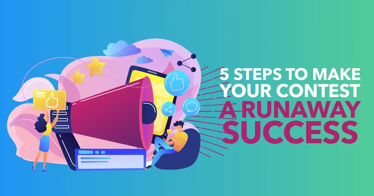 5 steps to make your contest a runaway success
